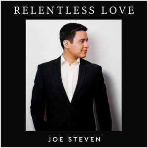 "Relentless Love" by Joe Steven